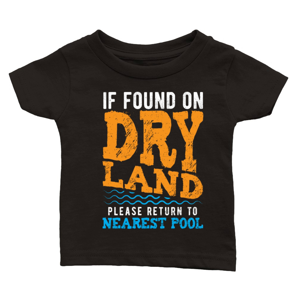If Found On Dry Land Please Return To Pool - Water Classic Baby Crewneck T-shirt