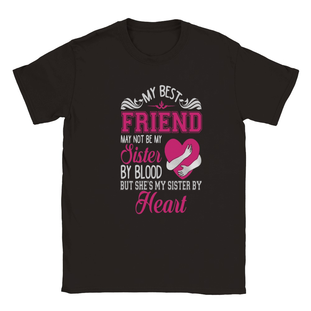 My best friend may not be my sister by blood but She is My Sister By Heart Classic Kids Crewneck T-shirt