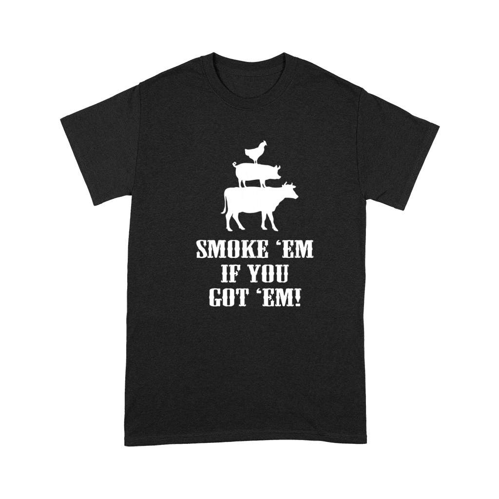 Smoke Em If You Got Em Premium T-shirt