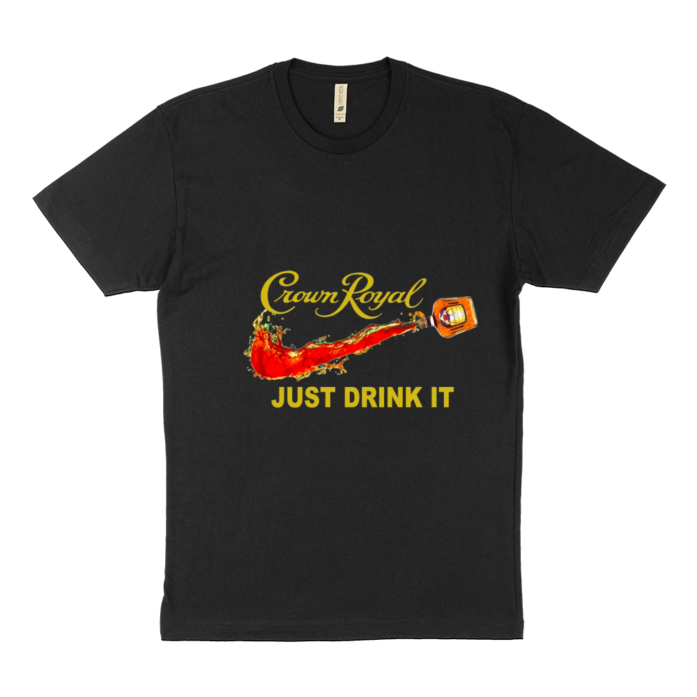 Crown royal just drink it Sustainable T-Shirt