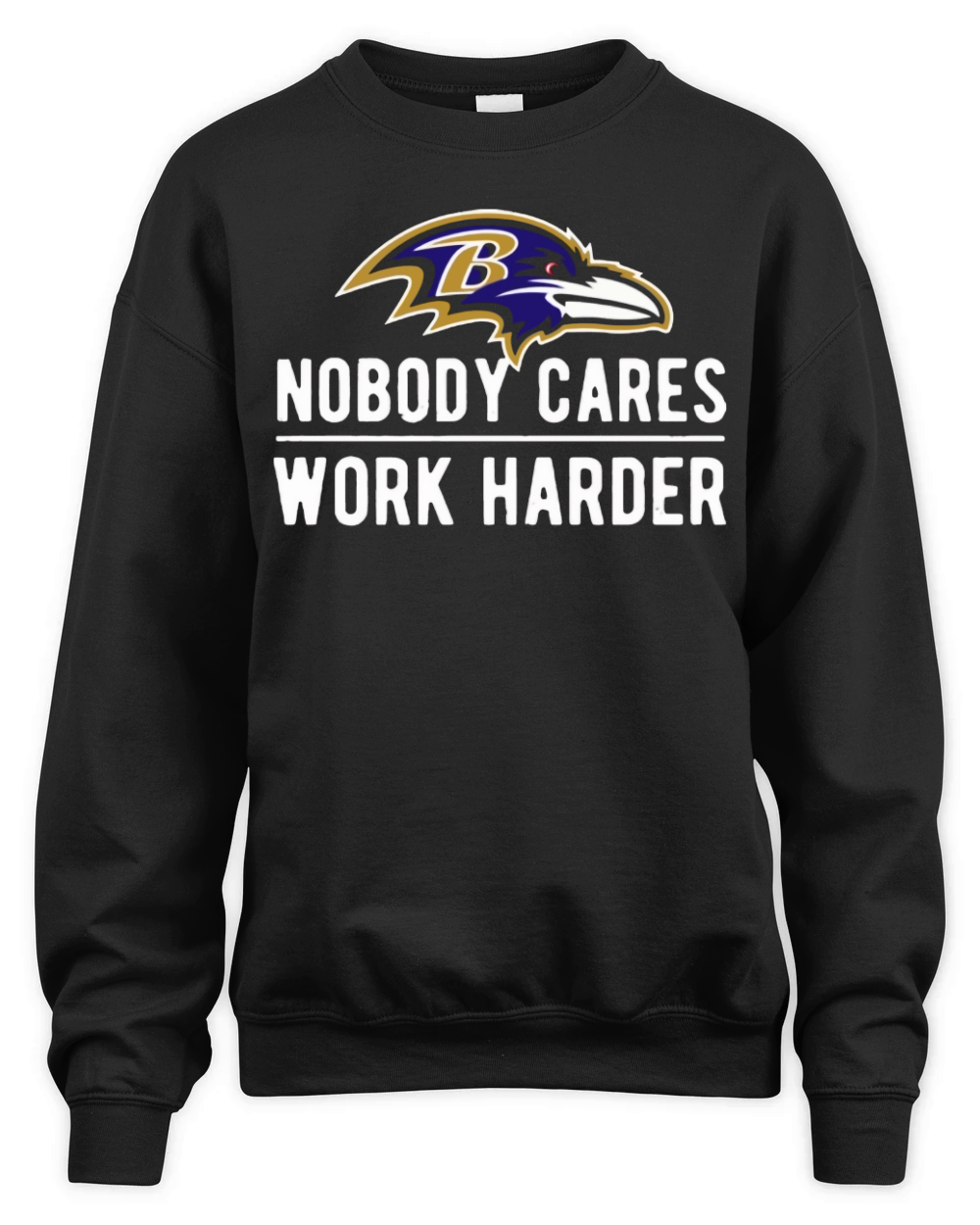 Baltimore Raven Nobody cares work harder Unisex Premium Crewneck Sweatshirt