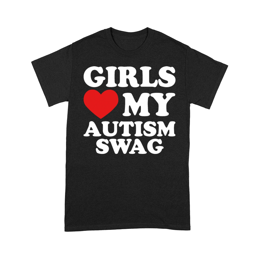 Girls Love My Autism Swag Comfort T-shirt