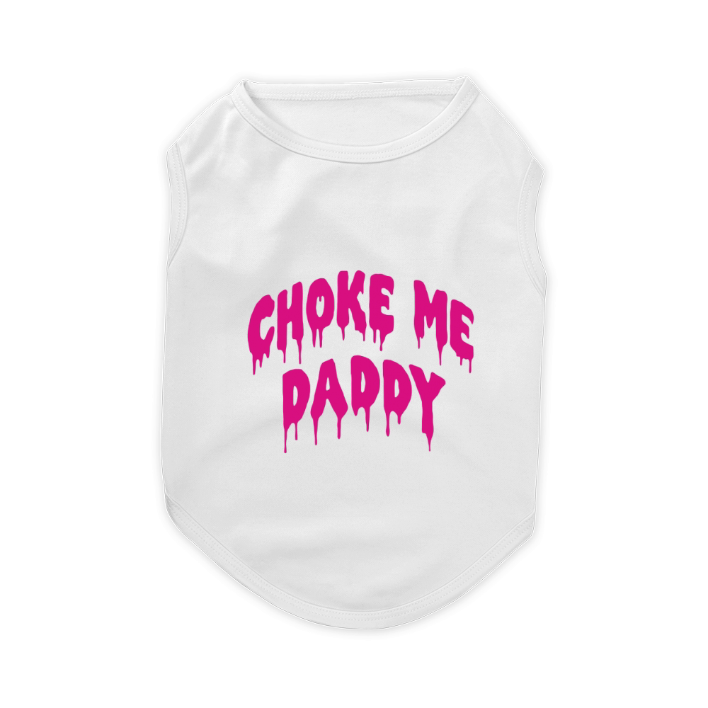 Choke Me Daddy Pet T-Shirt