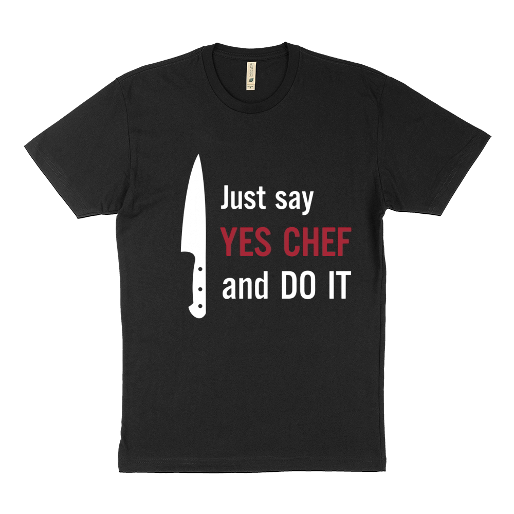 just say Yes Chef and do it Sustainable T-Shirt