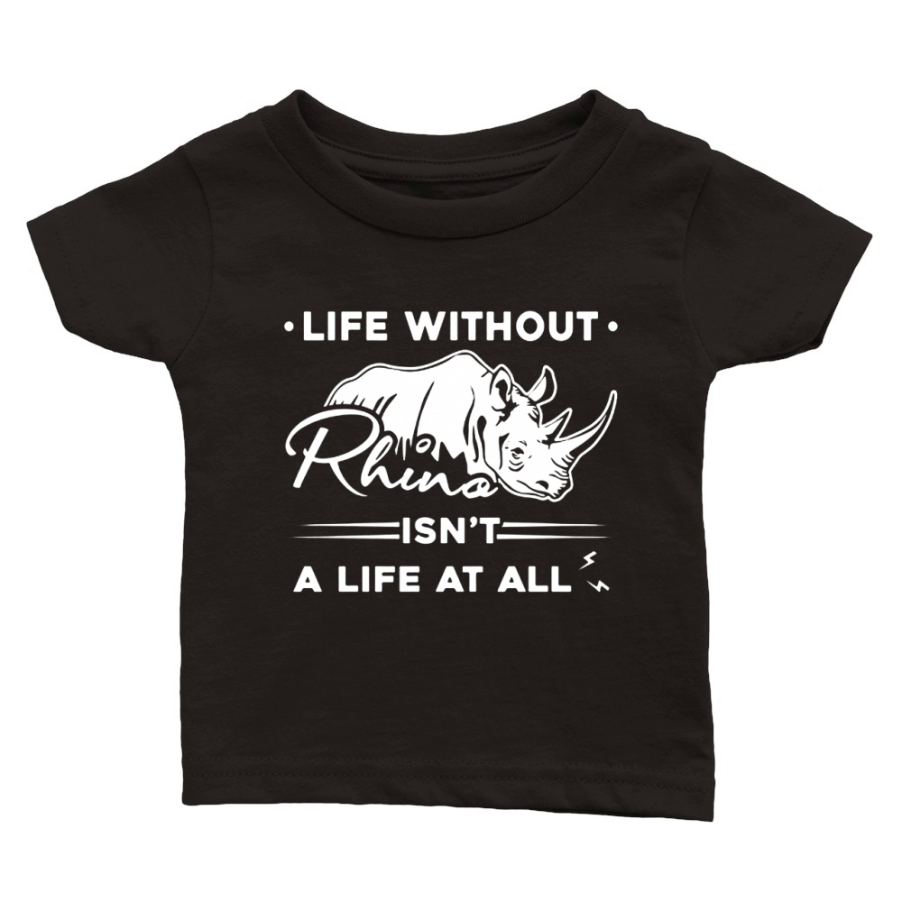 Rhinoceros Shirt - Life Without Rhino Tshirt Classic Baby Crewneck T-shirt