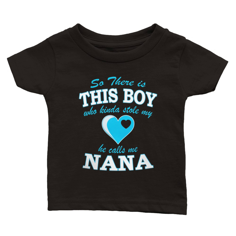 So there is this BOY who kinda stole my heart she calls me nana Classic Baby Crewneck T-shirt