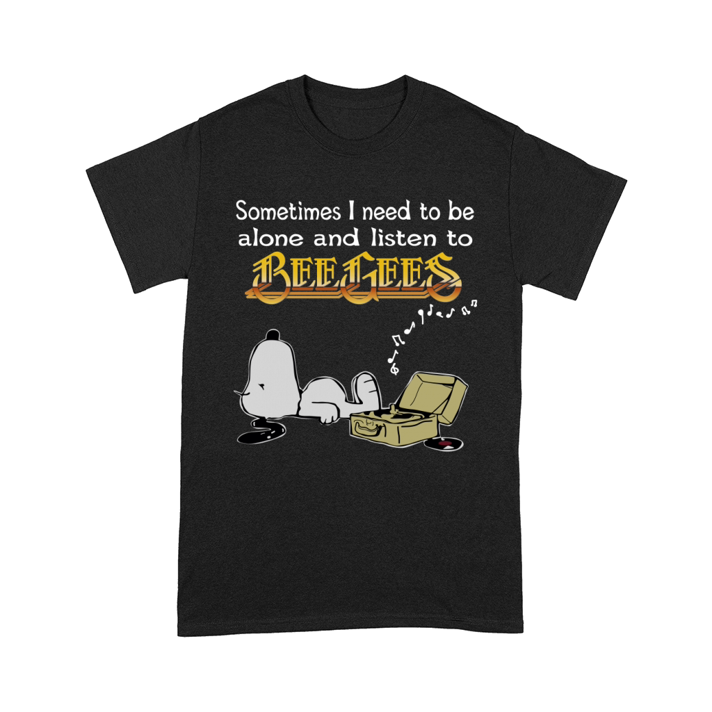Sometimes I need to be alone and listen to Bee Gees Comfort T-shirt