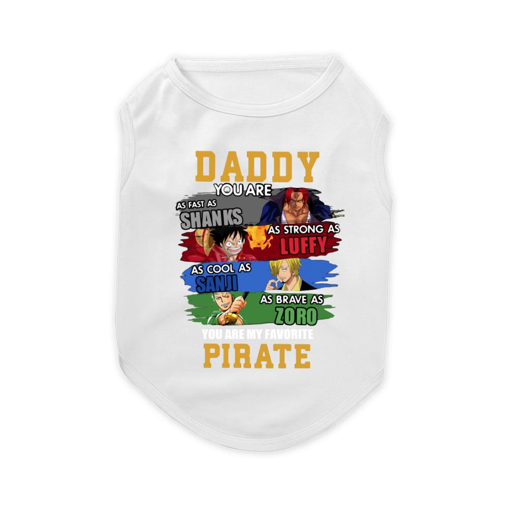 Daddy You Are Shanks Luffy Sanji Zoro You Are My Favorite Pirate Pet T-Shirt