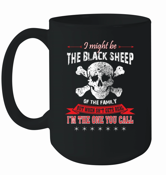 I am The One You Call Tees, The Black Sheep Of The Family Tee Ceramic Mug