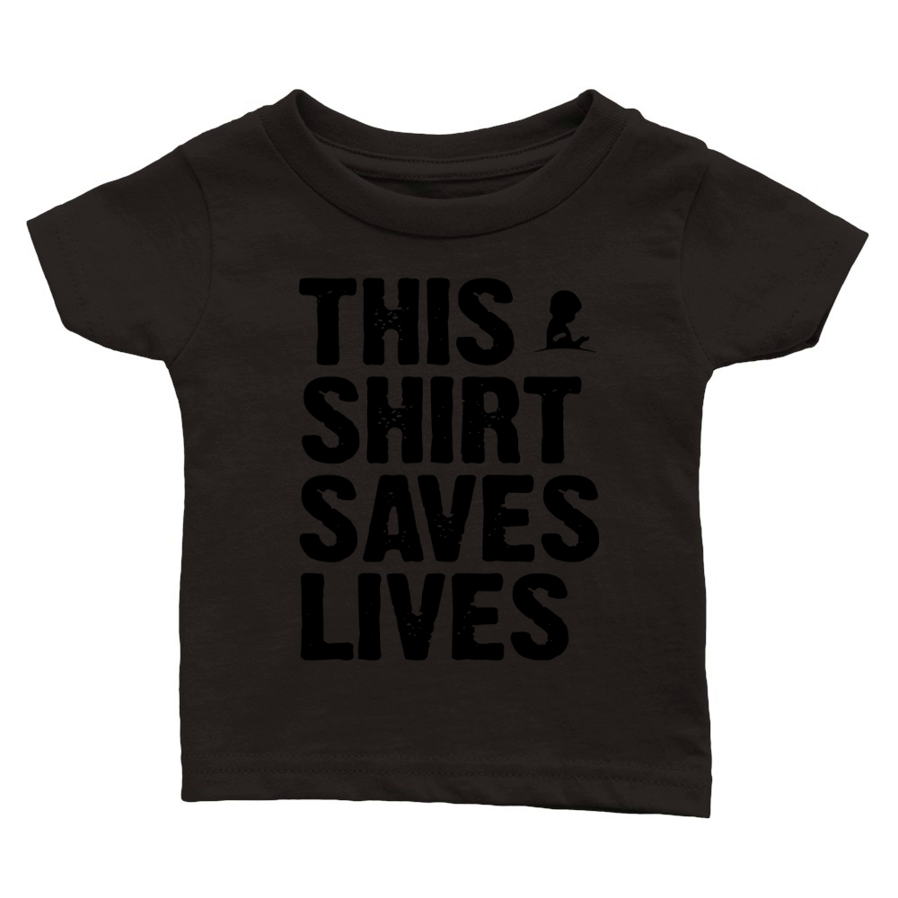 This Shirt Saves Lives shirt Classic Baby Crewneck T-shirt