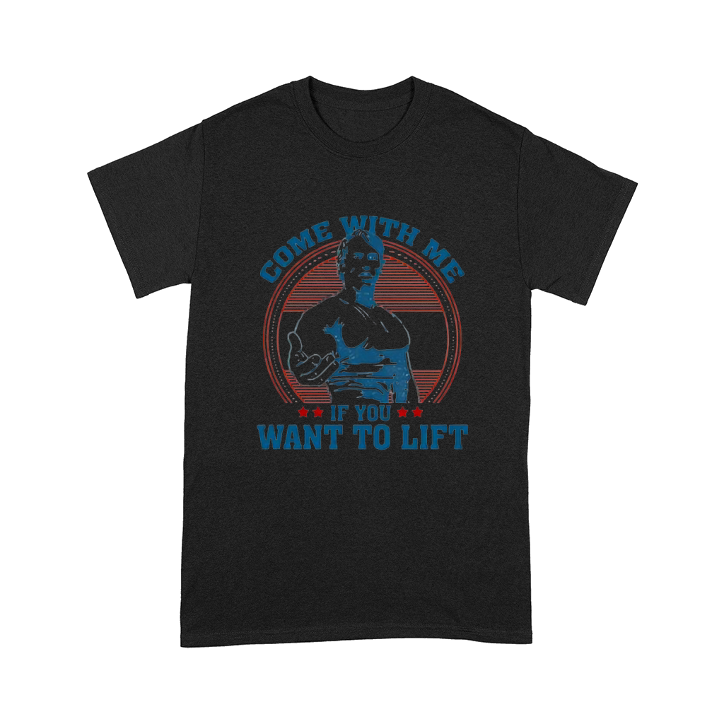 Come with me if You Want to Lift Arnold Classic Comfort T-shirt