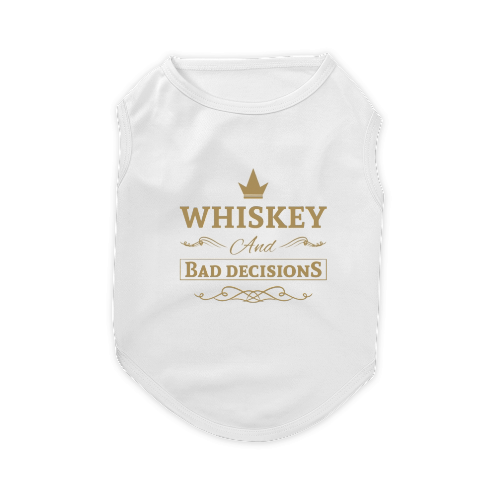 Whiskey and bad decisions Hoodies Pet T-Shirt