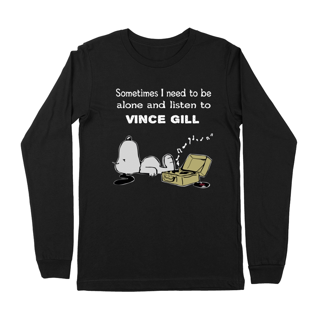 Sometimes I need to be alone and listen to Vince Gill Premium Long Sleeve