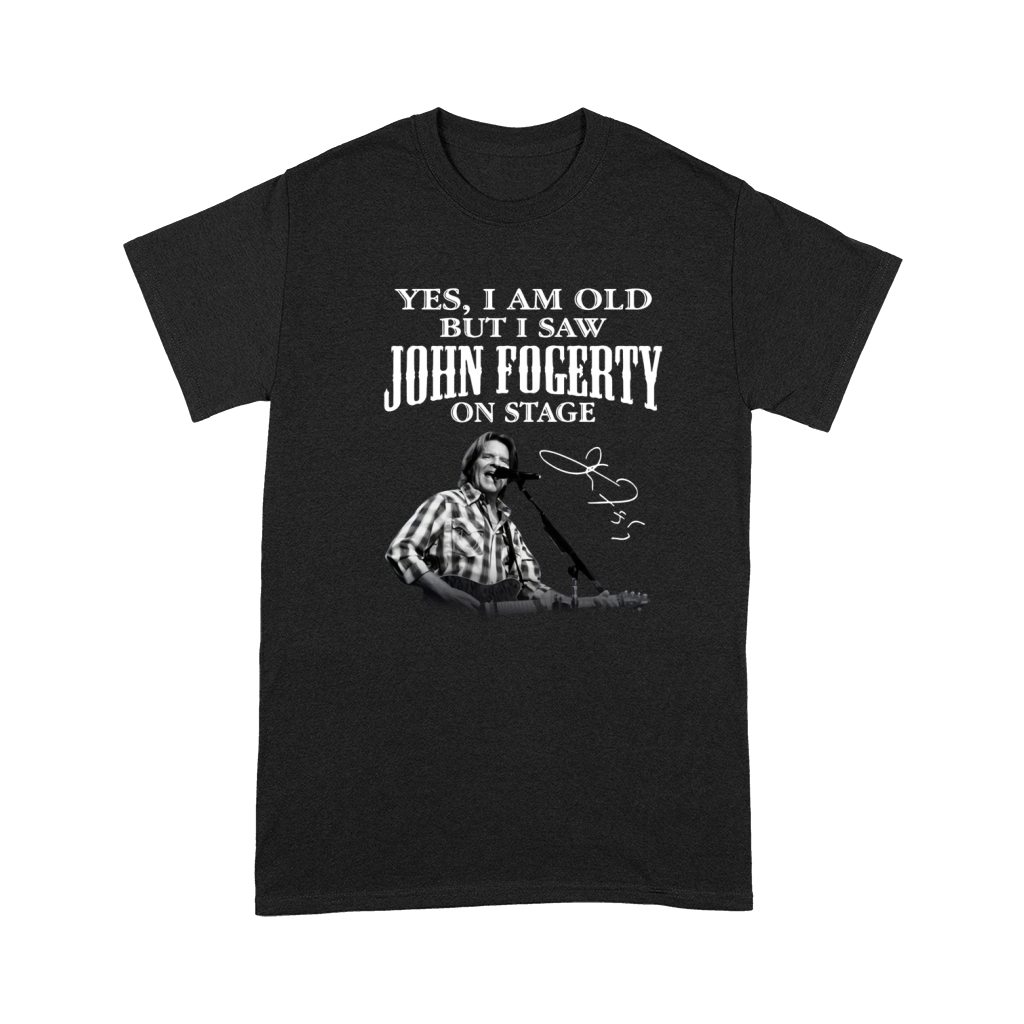 Yes I am old but I saw John Fogerty on stage signature Premium T-shirt