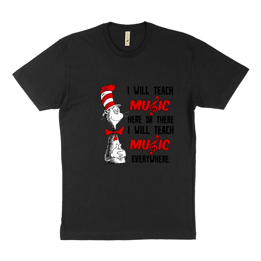 Dr Seuss I will teach music here or there I will teach music everywhere Sustainable T-Shirt