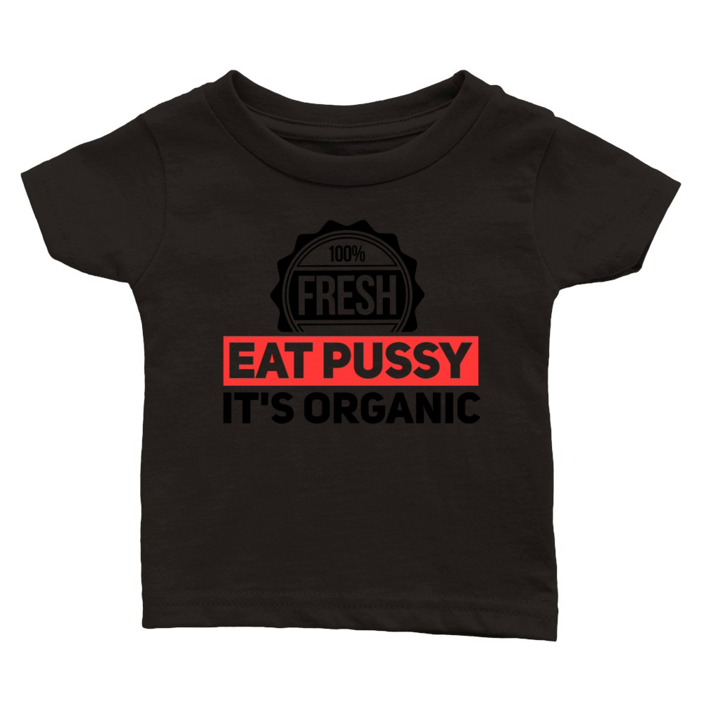 eat pussy its organic Classic Baby Crewneck T-shirt