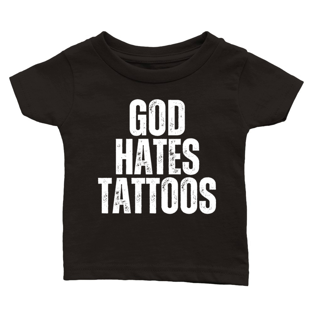 God Hates Tattoos Tattooing I Anti Tattoo Funny Classic Baby Crewneck T-shirt