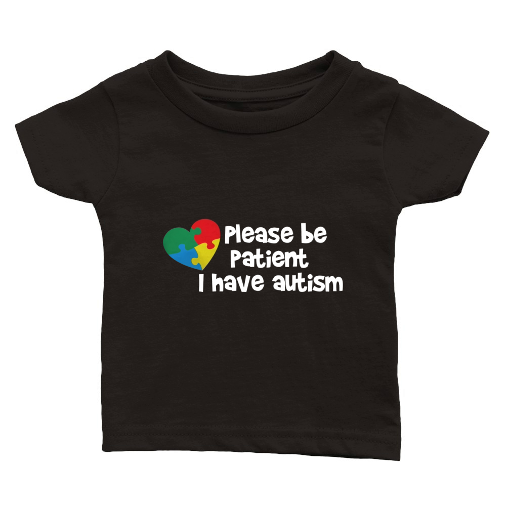 please be patient i have autism T-Shirt Classic Baby Crewneck T-shirt
