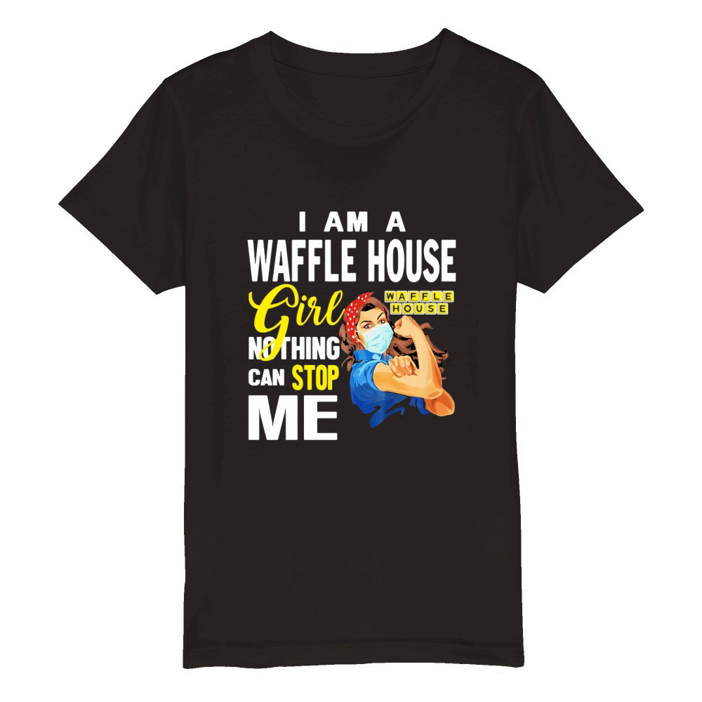 I Am A Waffle House Girl Nothing Can Stop Me Coronavirus shirth Organic Kids Crewneck T-shirt