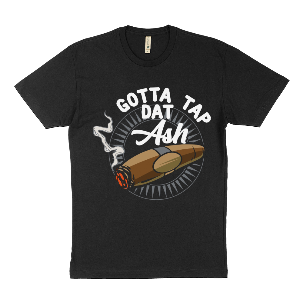 Gotta Tap Dat Ash Cigar Smoker Sustainable T-Shirt