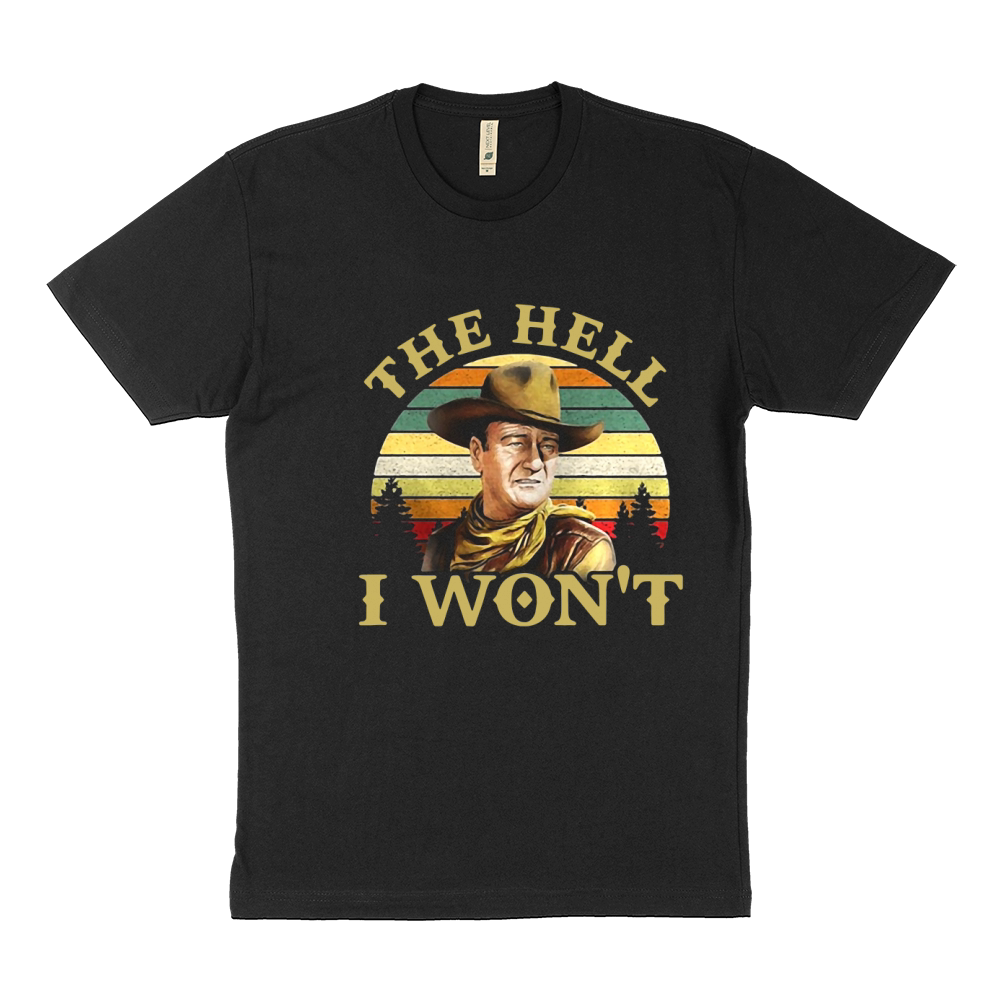 John Wayne the hell I wont Sustainable T-Shirt
