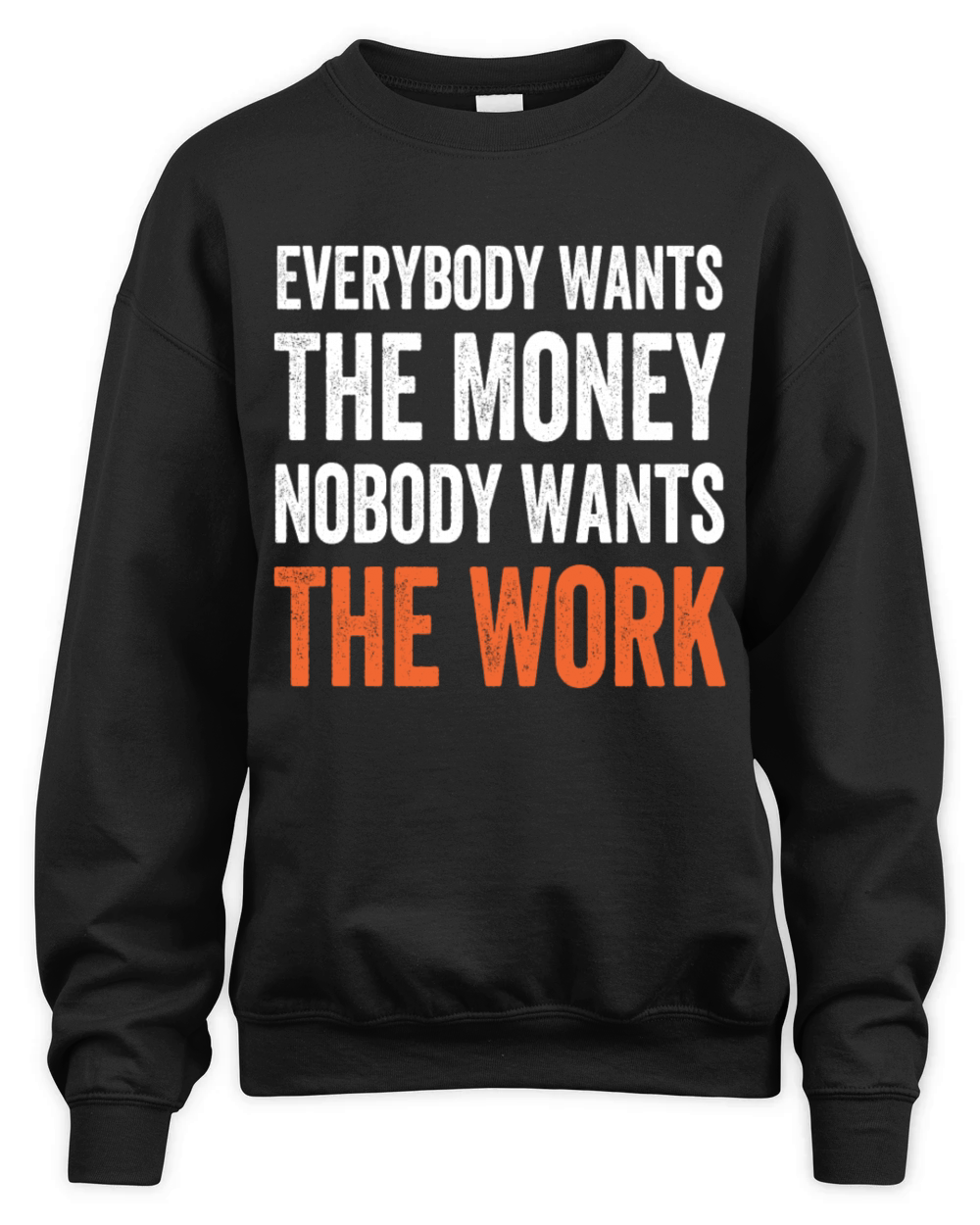 Everybody Wants The Money Nobody Wants The Work Unisex Premium Crewneck Sweatshirt