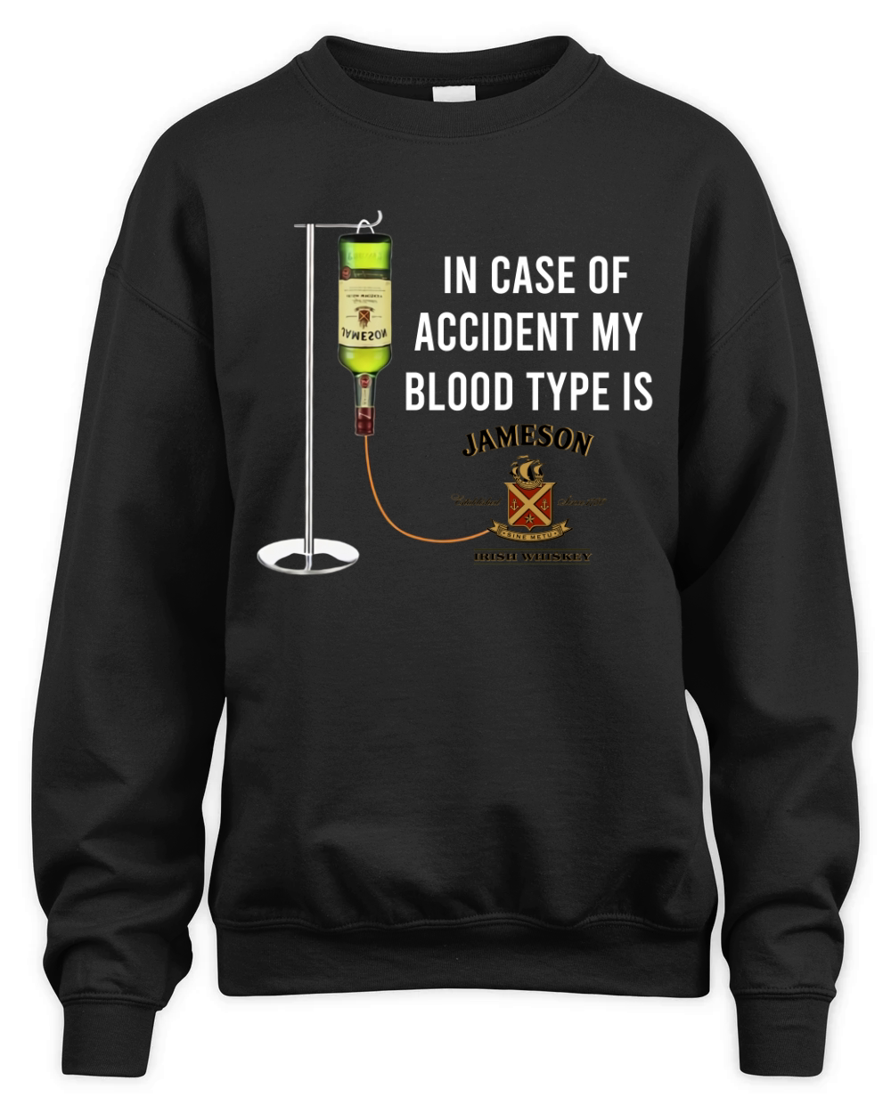 In Case Of Accident My Blood Type Is Jameson shirt Unisex Premium Crewneck Sweatshirt