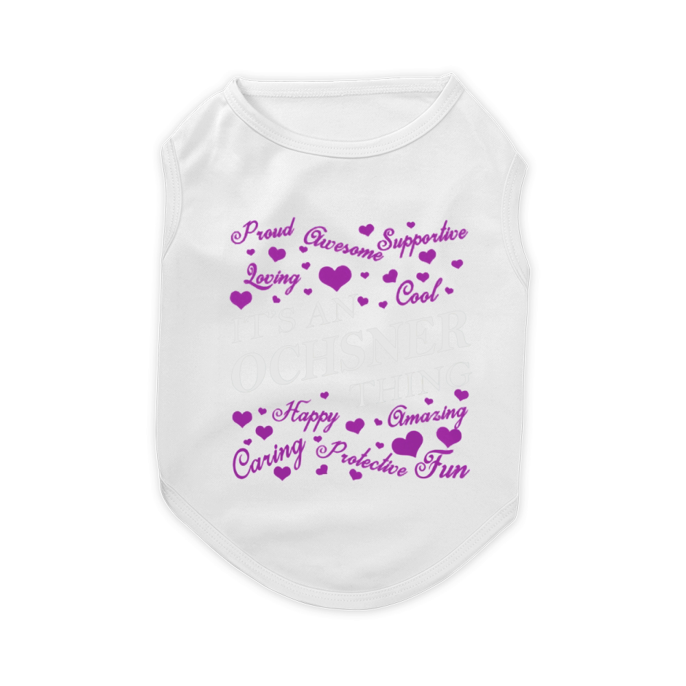 OCHSNER Shirts - It's an OCHSNER Thing Name Shirts Pet T-Shirt