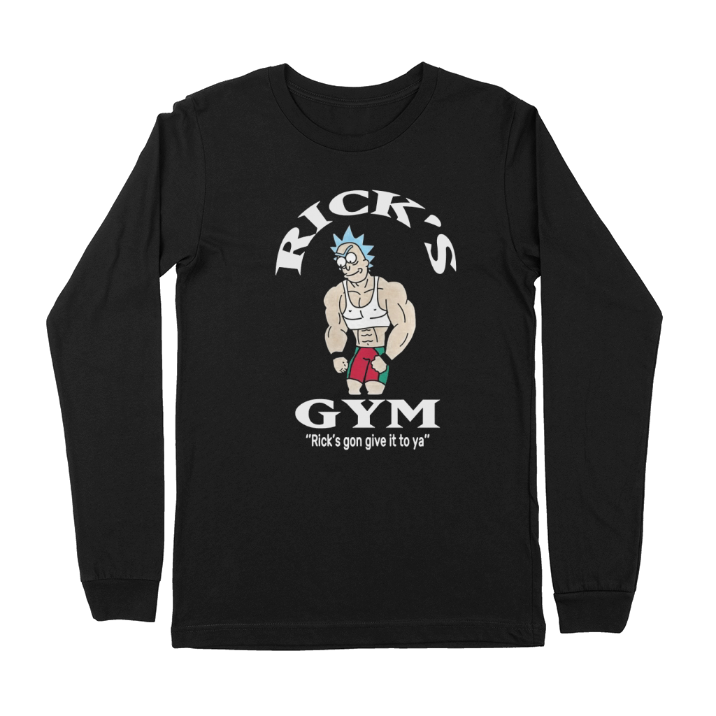Ricks gym ricks gon give it to ya shirt hoodie tank top Premium Long Sleeve