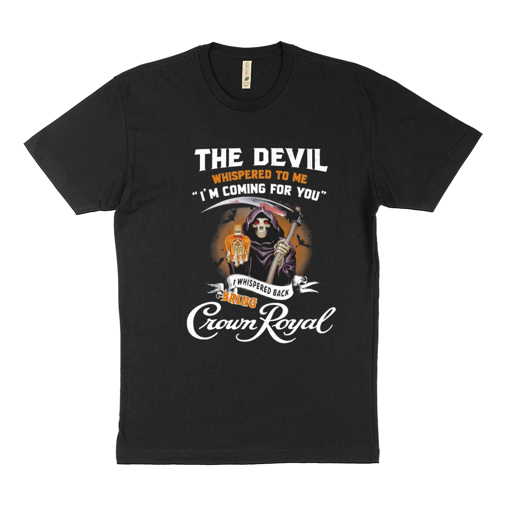 The Devil Whispered To Me Im Coming For You I Whispered Back Bring Crown Royal Sustainable T-Shirt