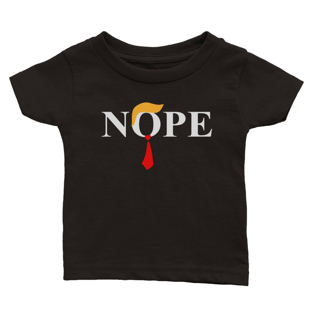 Nope Donald Trump shirt Classic Baby Crewneck T-shirt
