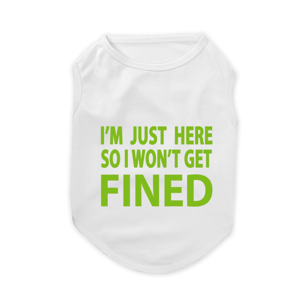 I'm Just Here So I Won't Get Fined Sports Enthusiast T-Shirt Pet T-Shirt