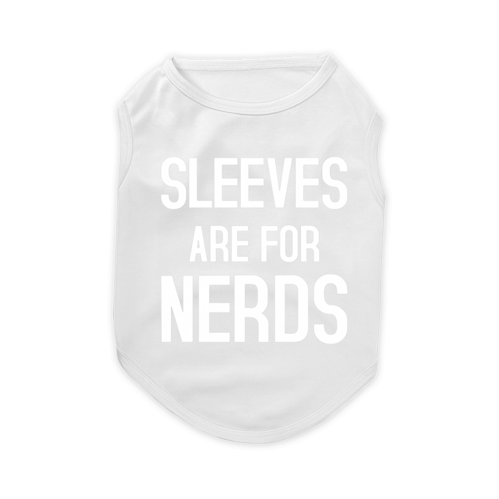 Sleeves are for Nerds Pet T-Shirt
