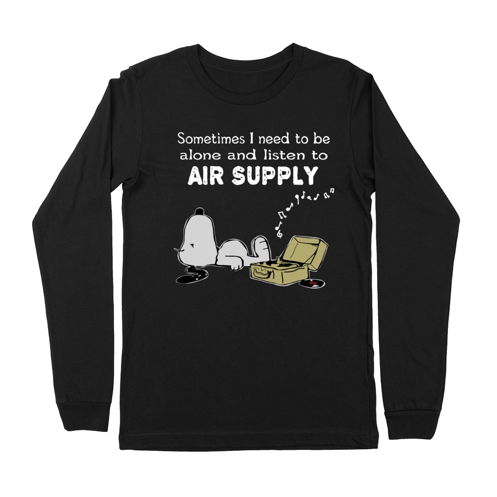 Sometimes I need to be alone and listen to Air Supply Premium Long Sleeve