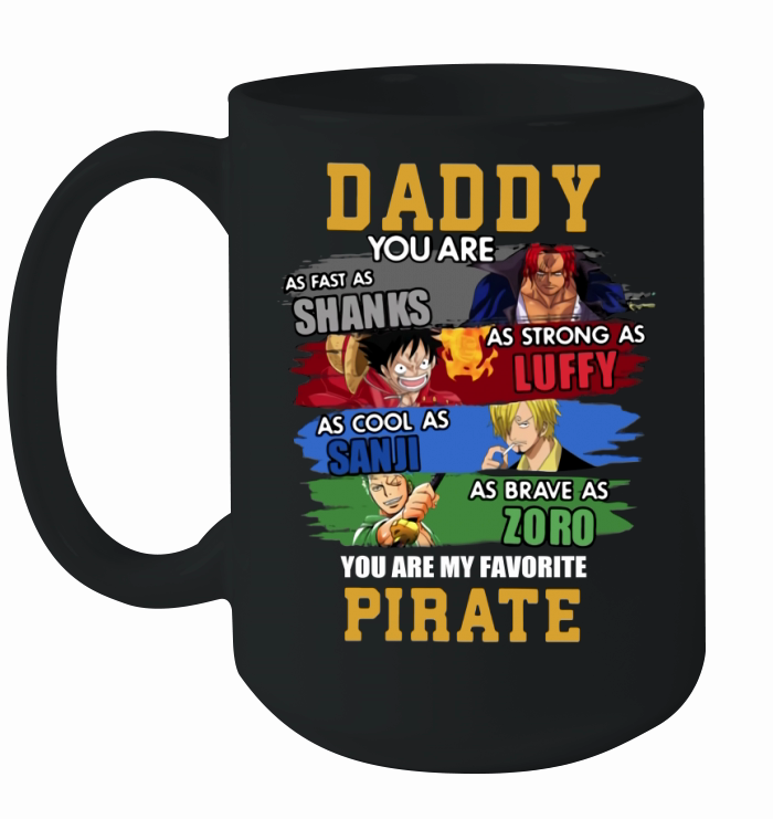 Daddy You Are Shanks Luffy Sanji Zoro You Are My Favorite Pirate Ceramic Mug