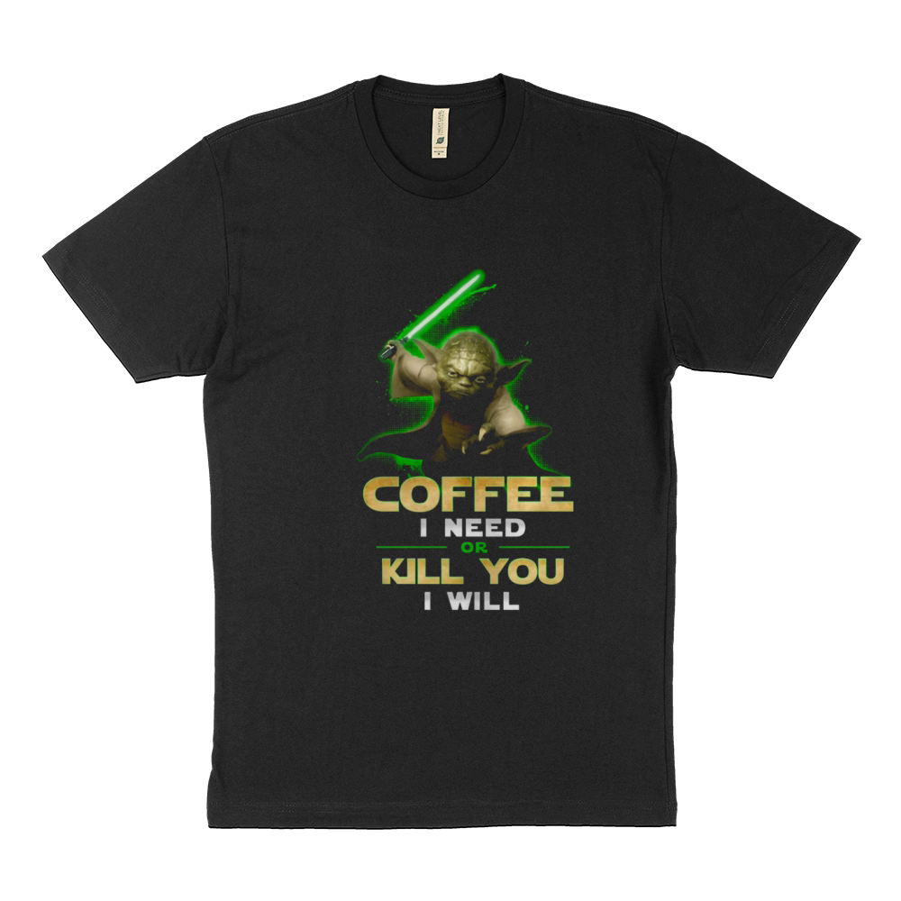 Coffee I Need Or Kill You I Will Sustainable T-Shirt