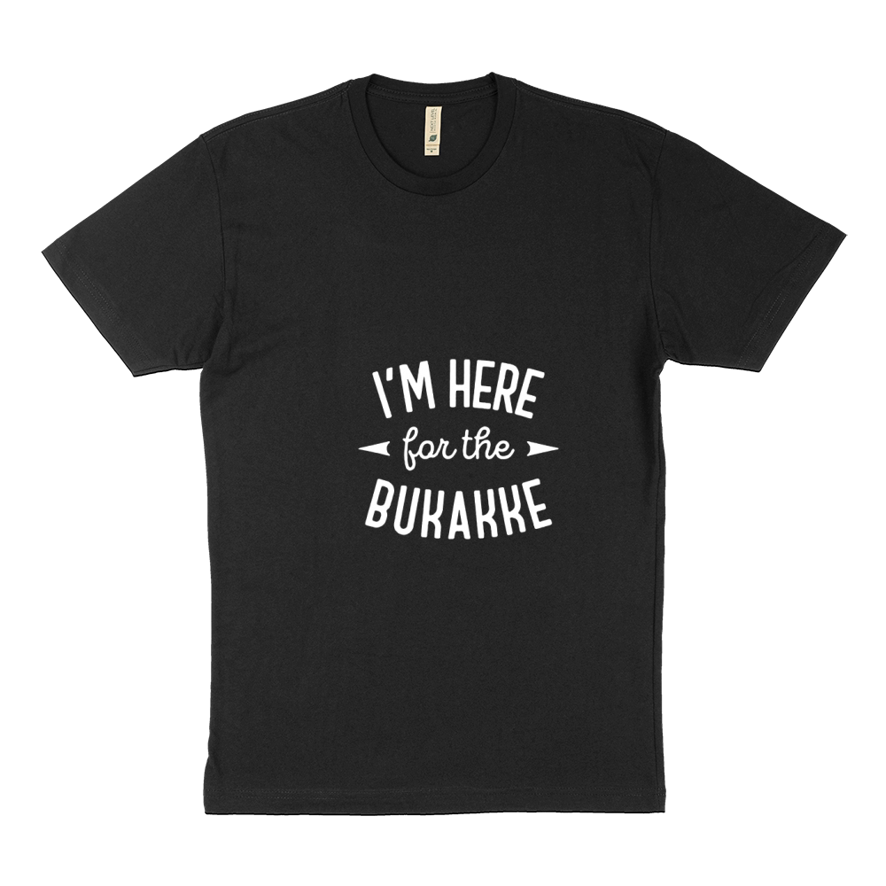 Im Here for the Bukakke Sustainable T-Shirt