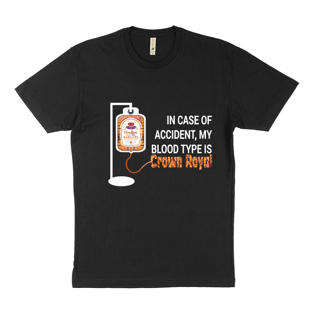 In case of accident my blood type is Crown Royal Sustainable T-Shirt