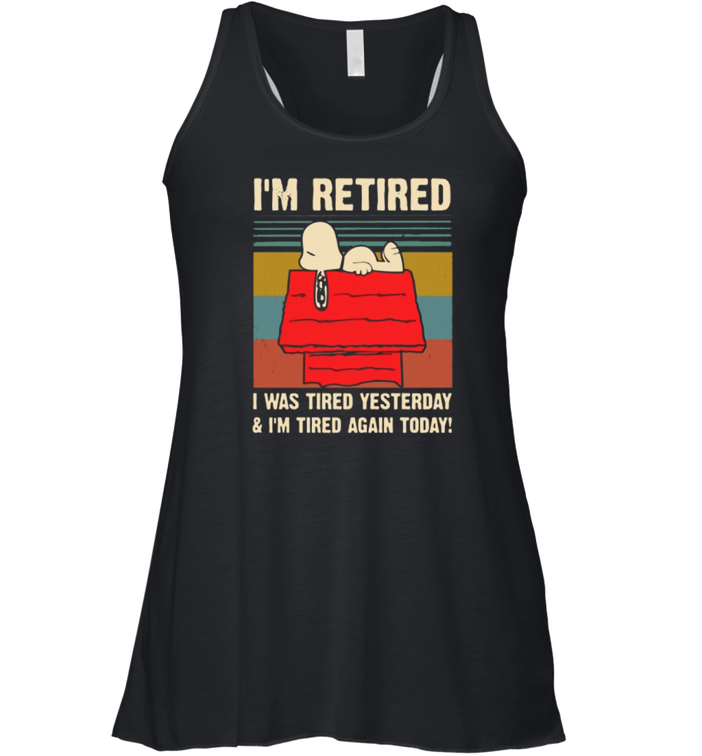 Snoopy i’m retired i was tired yesterday & i’m tired again today shirt Women's Flowy Tank Top