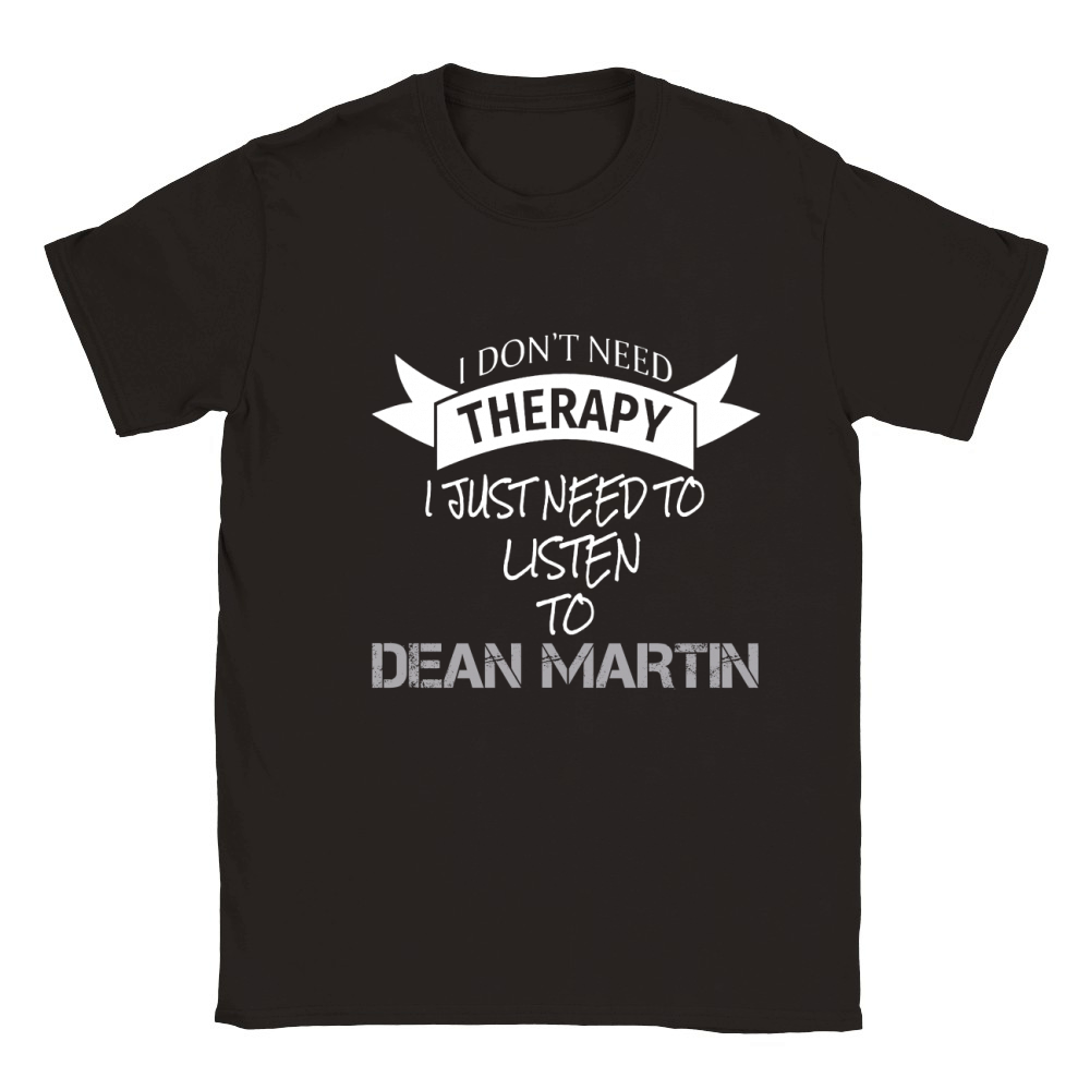 I DONT NEED THERAPY I JUST NEED TO LISTEN TO DEAN MARTIN Classic Kids Crewneck T-shirt