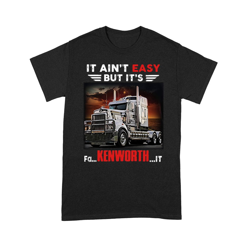 Truck It ain’t easy but it’s fa Kenworth it shirt Comfort T-shirt
