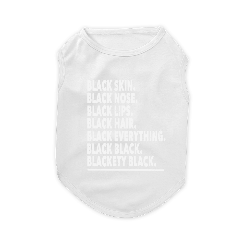 Black skin Blackety Black Black Nose Black Lips Black Hair Black everything Black Black Pet T-Shirt