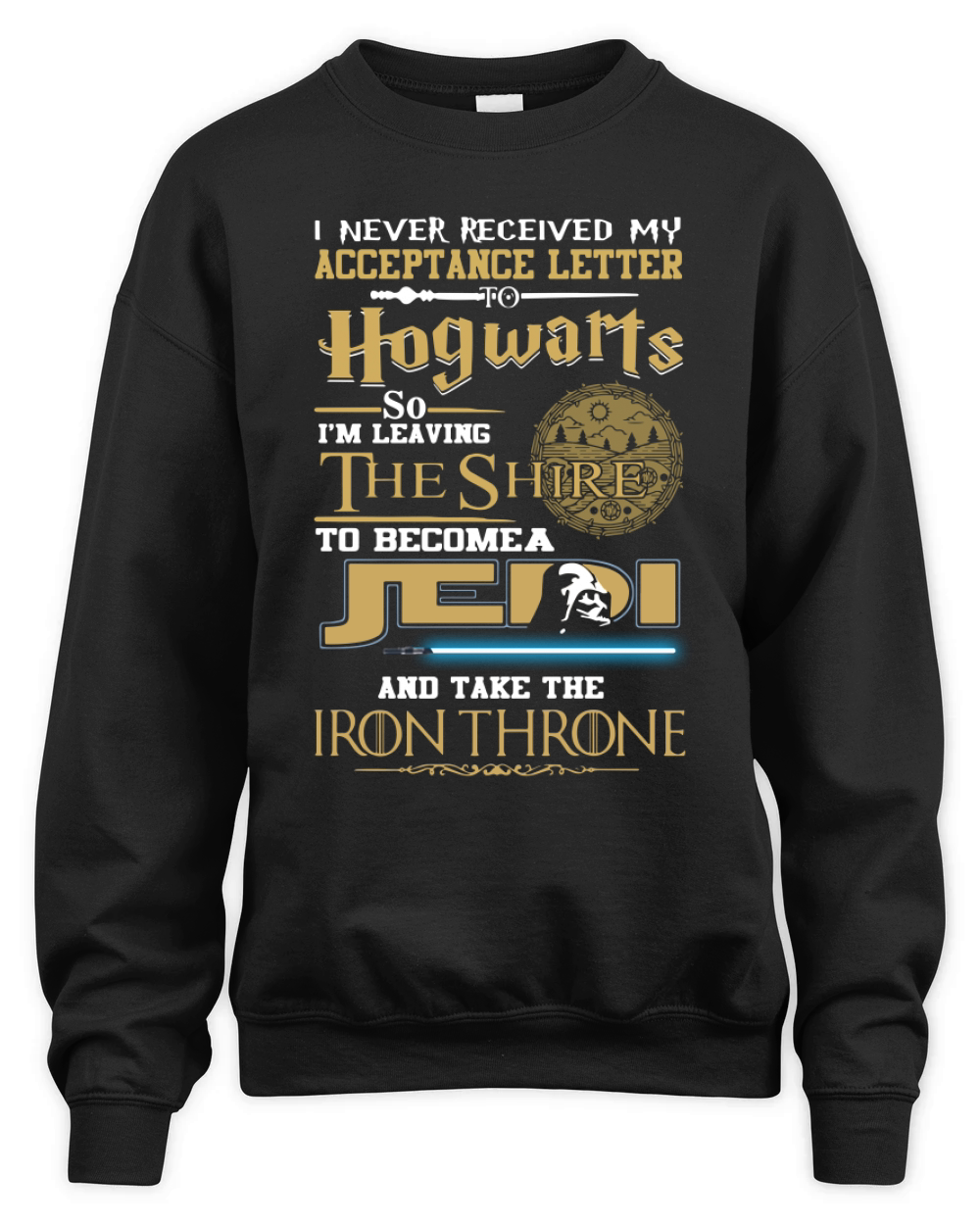 I Never Got My Acceptance Letter From Hogwarts T Shirt Unisex Premium Crewneck Sweatshirt
