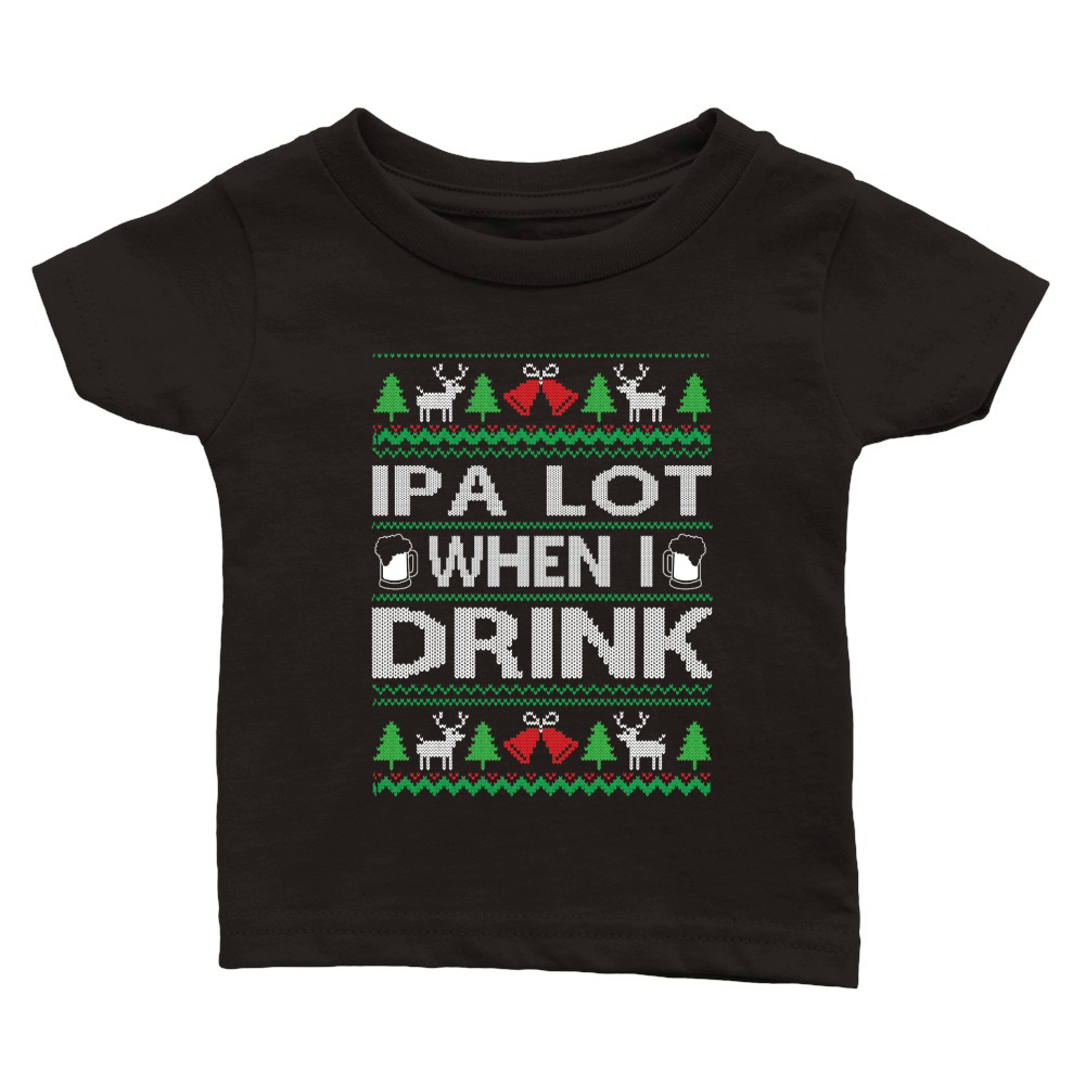 IPA Lot When I Drink Merry Christmas Classic Baby Crewneck T-shirt