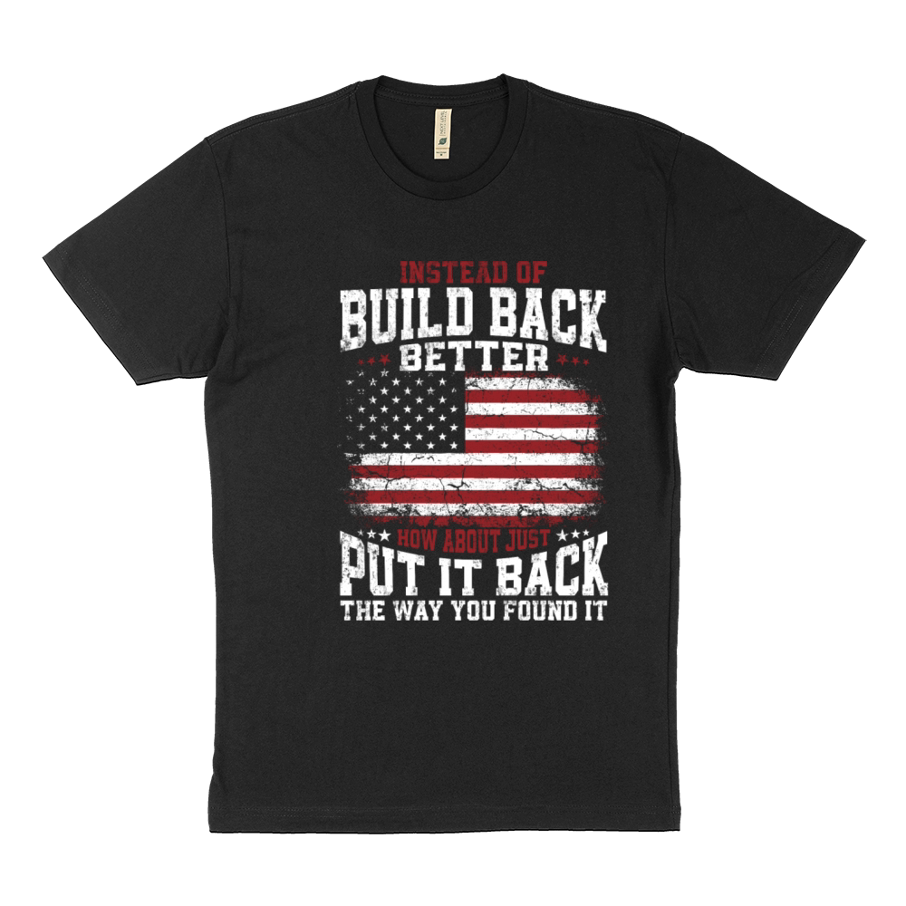 Instead Of Build Back Better American Flag on back Sustainable T-Shirt