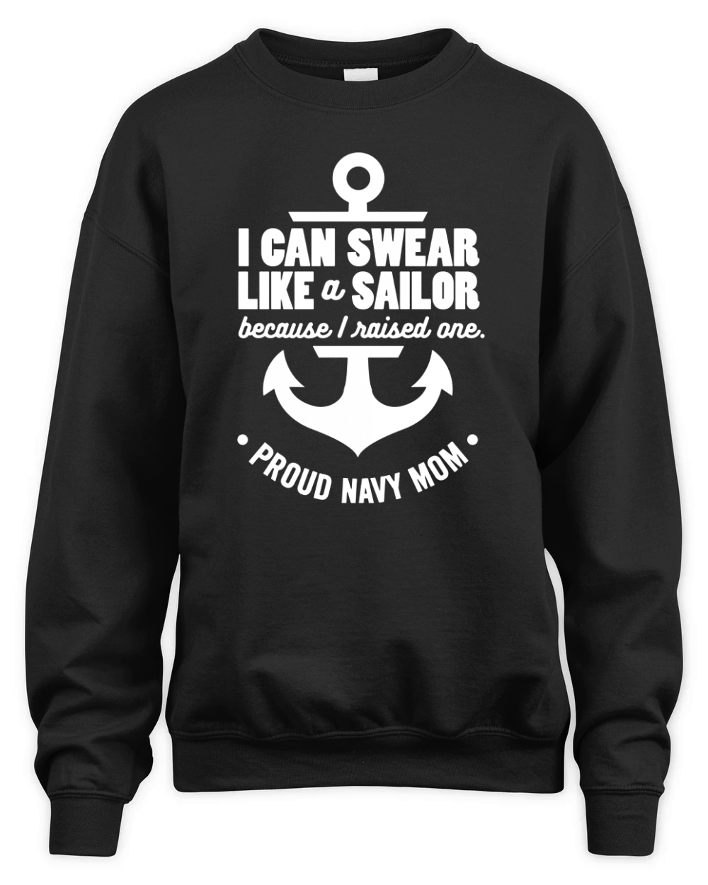 I Can Swear Like a Sailor Because I Raised One Navy Mom Unisex Premium Crewneck Sweatshirt