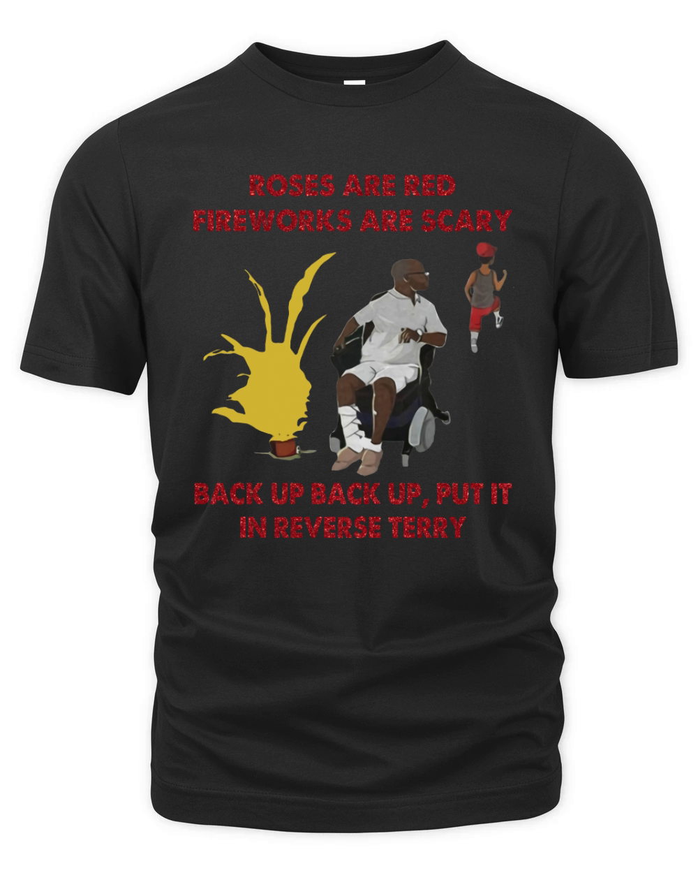 Roses are red fireworks are scary back up back up put it in reverse Terry t-shirt Organic Unisex T-shirt