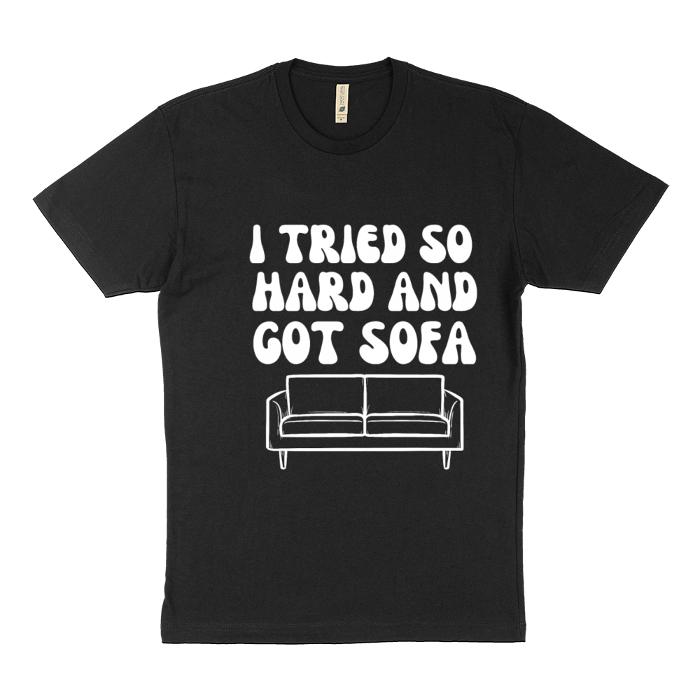 I Tried So Hard And Got Sofa Sustainable T-Shirt