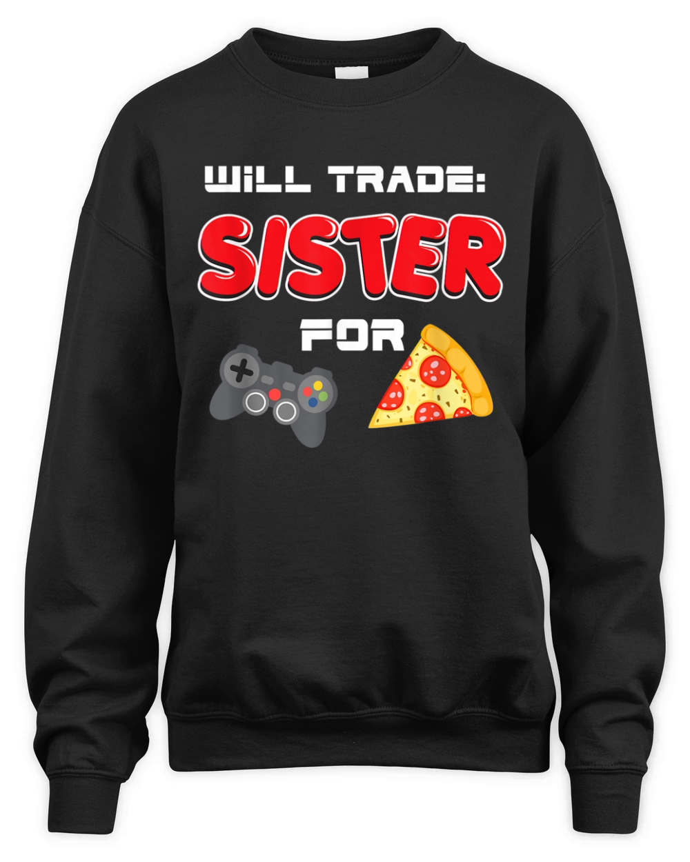 Will Trade Sister For Video Games And Pizza | Brother Shirt - Baby Onesie Unisex Premium Crewneck Sweatshirt