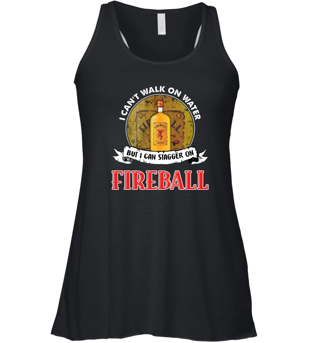 I can&#8217;t walk on water but I can stagger on Fireball Women's Flowy Tank Top